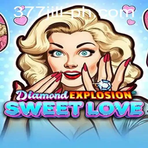 Discover the Excitement of DiamondExplosionSweetLove and the Fascinating 377 JILI Keyword